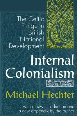 Le colonialisme intérieur : La frange celtique dans le développement national britannique - Internal Colonialism: The Celtic Fringe in British National Development