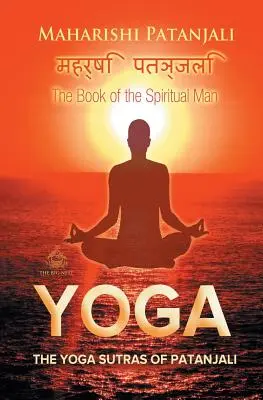 Les Yoga Sutras de Patanjali : Le livre de l'homme spirituel - The Yoga Sutras of Patanjali: The Book of the Spiritual Man