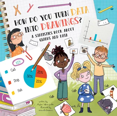 Comment transformer des données en dessins ? Un livre de statistiques sur les graphiques et les données - How Do You Turn Data Into Drawings?: A Statistics Book about Graphs and Data