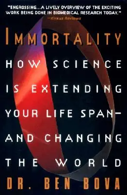 L'immortalité : comment la science prolonge la durée de vie et change le monde - Immortality: How Science Is Extending Your Life Span--And Changing the World