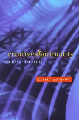 La spiritualité créative : La voie de l'artiste - Creative Spirituality: The Way of the Artist