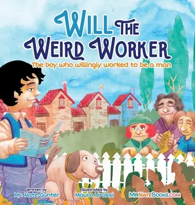 Will, le travailleur bizarre : Le garçon qui a volontairement travaillé pour devenir un jeune homme. - Will the Weird Worker: The boy who willingly worked to become a young man.