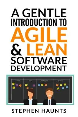 Une introduction en douceur au développement logiciel agile et lean - A Gentle Introduction to Agile and Lean Software Development