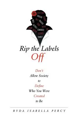 Ne laissez pas la société définir ce que vous avez été créé pour être. - Rip the Labels Off: Don'T Allow Society to Define Who You Were Created to Be