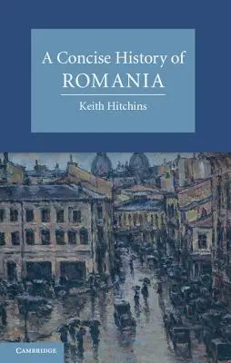 Une histoire concise de la Roumanie - A Concise History of Romania