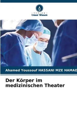 Der Krper im medizinischen Theater (Le corps dans le théâtre médical) - Der Krper im medizinischen Theater