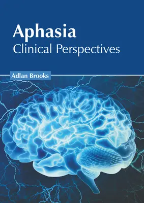 Aphasie : Perspectives cliniques - Aphasia: Clinical Perspectives