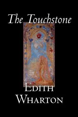 The Touchstone par Edith Wharton, Fiction, Littérature, Classiques - The Touchstone by Edith Wharton, Fiction, Literary, Classics