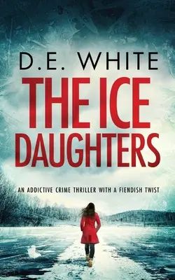 THE ICE DAUGHTERS un thriller policier addictif avec des rebondissements diaboliques - THE ICE DAUGHTERS an addictive crime thriller with a fiendish twist