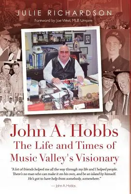 John A. Hobbs La vie et l'époque du visionnaire de Music Valley - John A. Hobbs The Life and Times of Music Valley's Visionary