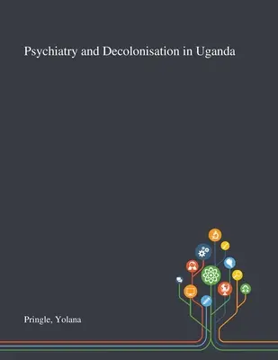 Psychiatrie et décolonisation en Ouganda - Psychiatry and Decolonisation in Uganda