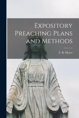 Expository Preaching Plans and Methods [microform] (Meyer F. B. (Frederick Brotherton))