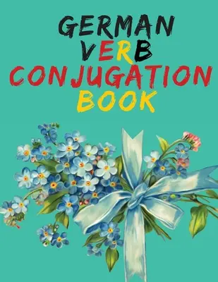Livre de conjugaison des verbes allemands.livre d'apprentissage de l'allemand pour les débutants;livre éducatif. - German Verb Conjugation Book.Learn German for Beginners Book;Educational Book.