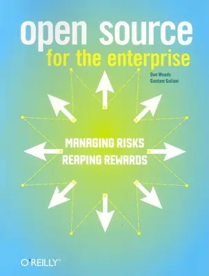 Open Source pour l'entreprise : Gérer les risques, récolter les fruits - Open Source for the Enterprise: Managing Risks, Reaping Rewards