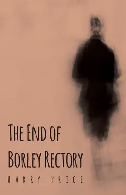 La fin du presbytère de Borley - The End of Borley Rectory