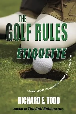 Les règles du golf : Etiquette : Améliorez votre étiquette au golf en observant les erreurs des autres. - The Golf Rules: Etiquette: Enhance Your Golf Etiquette by Watching Others' Mistakes