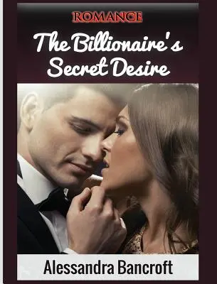 Romance : Le désir secret du milliardaire - Romance: The Billionaire's Secret Desire