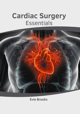 L'essentiel de la chirurgie cardiaque - Cardiac Surgery Essentials