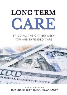 Soins de longue durée : combler le fossé qui vous sépare des soins de longue durée - Long Term Care: Bridging The Gap Between You and Extended Care