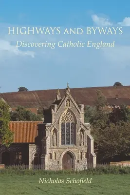 Routes et chemins de traverse : A la découverte de l'Angleterre catholique - Highways and Byways: Discovering Catholic England