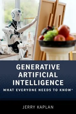 L'intelligence artificielle générative : Ce que tout le monde doit savoir (R) - Generative Artificial Intelligence: What Everyone Needs to Know (R)