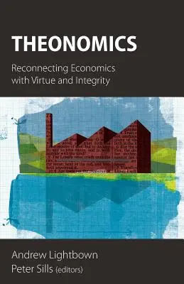 La Théonomie : Reconnecter l'économie à la vertu et à l'intégrité - Theonomics: Reconnecting Economics with Virtue and Integrity