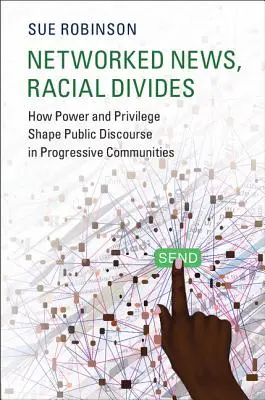 Nouvelles en réseau, fractures raciales : Comment le pouvoir et les privilèges façonnent le discours public dans les communautés progressistes - Networked News, Racial Divides: How Power and Privilege Shape Public Discourse in Progressive Communities