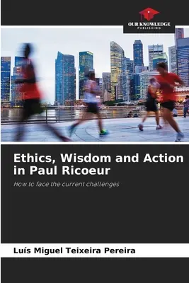 Éthique, sagesse et action chez Paul Ricœur - Ethics, Wisdom and Action in Paul Ricoeur