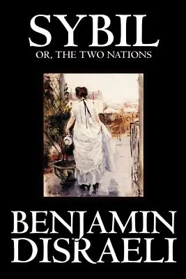 Sybil, ou les deux nations par Benjamin Disraeli, Fiction, Classiques - Sybil, or the Two Nations by Benjamin Disraeli, Fiction, Classics