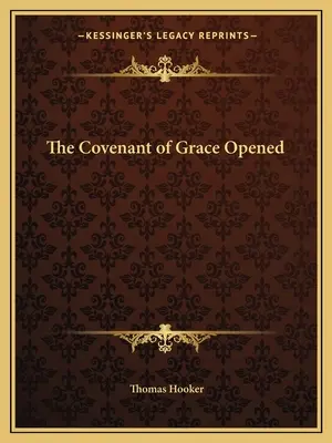 L'ouverture de l'alliance de grâce - The Covenant of Grace Opened