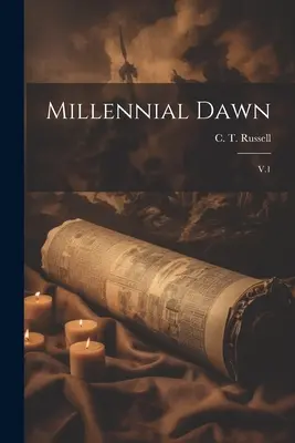 L'Aube du Millénaire : V.1 - Millennial Dawn: V.1