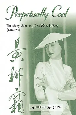 Toujours cool : Les nombreuses vies d'Anna May Wong (1905-1961) - Perpetually Cool: The Many Lives of Anna May Wong (1905-1961)