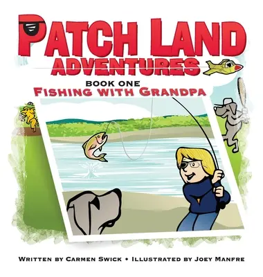 Patch Land Adventures (livre 1 à couverture rigide) Fishing with Grandpa« » (Pêche avec grand-père) - Patch Land Adventures (book one hardcover) Fishing with Grandpa