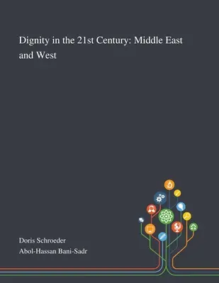 La dignité au 21e siècle : Moyen-Orient et Occident - Dignity in the 21st Century: Middle East and West