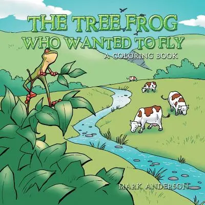 La rainette qui voulait voler : Un livre de coloriage - The Tree Frog Who Wanted to Fly: A Coloring Book