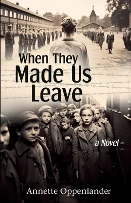 Quand ils nous ont fait partir : Un roman sur le programme hitlérien d'évacuation massive des enfants - When They Made Us Leave: A Novel about Hitler's Mass Evacuation Program for Children