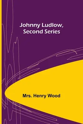 Johnny Ludlow, deuxième série - Johnny Ludlow, Second Series