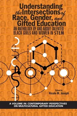 Comprendre les intersections de la race, du genre et de l'éducation douée : Une anthologie par et sur les filles et femmes noires talentueuses dans le domaine des STIM - Understanding the Intersections of Race, Gender, and Gifted Education: An Anthology by and About Talented Black Girls and Women in STEM