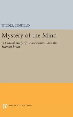 Le mystère de l'esprit : Une étude critique de la conscience et du cerveau humain - Mystery of the Mind: A Critical Study of Consciousness and the Human Brain