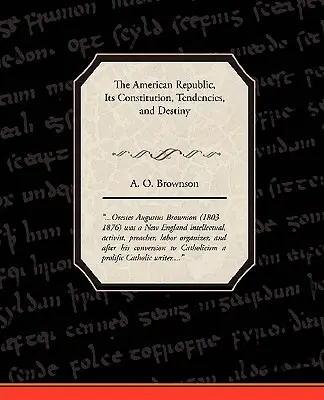 La République américaine : Sa constitution, ses tendances et son destin - The American Republic: Its Constitution, Tendencies, and Destiny