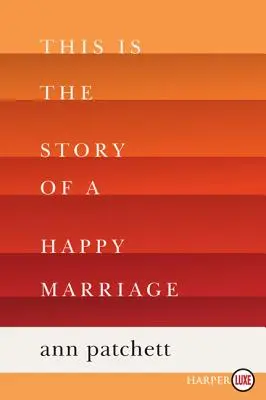 C'est l'histoire d'un mariage heureux : Un choix du club de lecture de Reese's - This Is the Story of a Happy Marriage: A Reese's Book Club Pick