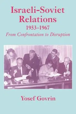 Les relations israélo-soviétiques, 1953-1967 : De la confrontation à la rupture - Israeli-Soviet Relations, 1953-1967: From Confrontation to Disruption