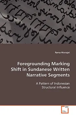 Mise au premier plan et changement de marque dans les segments narratifs écrits en sundanais - Foregrounding Marking Shift in Sundanese Written Narrative Segments