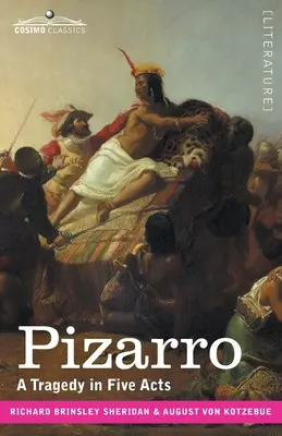 Pizarro : Tragédie en cinq actes - Pizarro: A Tragedy in Five Acts