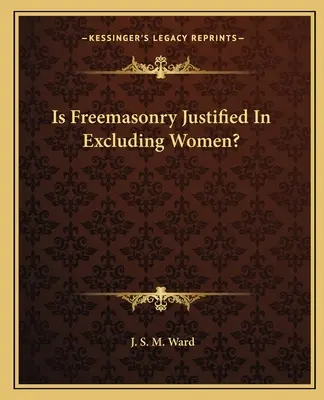 La franc-maçonnerie a-t-elle raison d'exclure les femmes ? - Is Freemasonry Justified In Excluding Women?