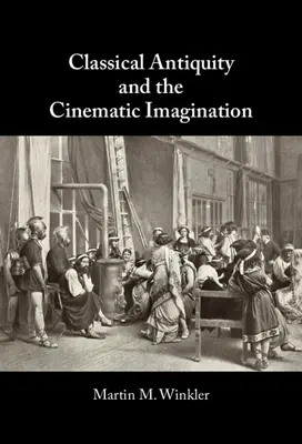 L'Antiquité classique et l'imaginaire cinématographique - Classical Antiquity and the Cinematic Imagination