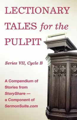 Lectionary Tales for the Pulpit, Series VII, Cycle B for the Revised Common Lectionary (Contes du lectionnaire pour la chaire, série VII, cycle B pour le lectionnaire commun révisé) - Lectionary Tales for the Pulpit, Series VII, Cycle B for the Revised Common Lectionary