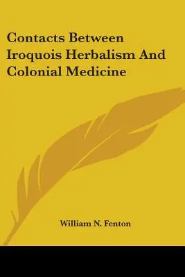 Contacts entre l'herboristerie iroquoise et la médecine coloniale - Contacts Between Iroquois Herbalism And Colonial Medicine
