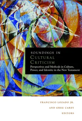 Sondages sur la critique culturelle : Perspectives et méthodes en matière de culture, de pouvoir et d'identité dans le Nouveau Testament - Soundings in Cultural Criticism: Perspectives and Methods in Culture, Power, and Identity in the New Testament