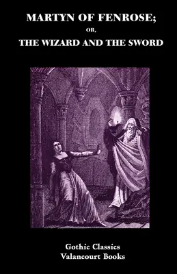 Martyn of Fenrose ; Or, the Wizard and the Sword (Le magicien et l'épée) - Martyn of Fenrose; Or, the Wizard and the Sword